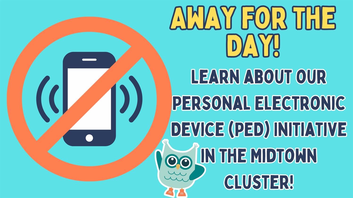  Away for the Day! No PEDs initiative at Midtown Elementary Schools